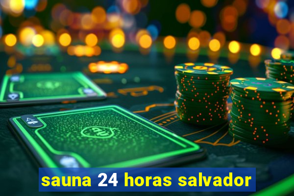 sauna 24 horas salvador